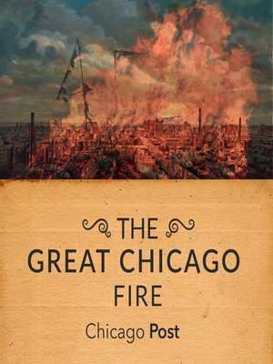 cover image of The Great Chicago Fire As Reported at the Time
